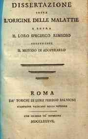 *Dissertazione sopra l'origine delle malattie e sopra il loro specifico rimedio aggiuntovi il metodo di adoperarlo