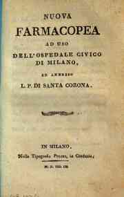 *Nuova farmacopea ad uso dell'Ospedale Civico di Milano, ed annesso L.P. di Santa Corona
