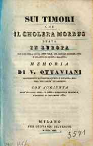 *Sui timori che il cholera morbus desta in Europa non che sulla causa effettrice, sul metodo preservativo e curativo di questa malattia / memoria di V. Ottaviani, con aggiunta dell'articolo inserito nella Biblioteca italiana, fascicolo di novembre 1830