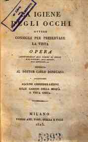 La igiene degli occhi ovvero Consigli per preservare la vista opera indispensabile agli uomini di studio ... aggiuntevi alcune considerazioni sulle cagioni della miopia o vista corta