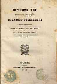 *Discorsi tre pronunciati dal professore Giacomo Tommasini in occasione del riaprimento delle sue lezioni di clinica medica nella Reale Università di Parma