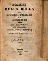 *Igiene della bocca, ossia Trattato intorno la nettezza della bocca e la conservazione de' denti / opera di Taveau, prima traduzione italiana eseguita dal dottor Girolamo Emiliani con prefazione dello stesso ed appendice ..