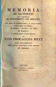 *Memoria su gl'insetti più perniciosi al Dipartimento del Metauro e sul modo di allontanarli, e distruggerli letta nell'Accademia di scienza, lettere, ed arti di Padova il giorno sette giugno 1810. da Vito Procaccini Ricci ..