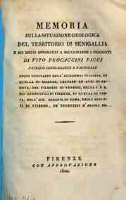 *Memoria sulla situazione geologica del territorio di Senigallia e sui mezzi opportuni a migliorarne i prodotti di Vito Procaccini Ricci patrizio senigallese e bagnorese ..