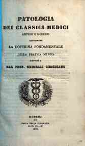 *Patologia dei classici medici antichi e moderni costituente la dottrina fondamentale della pratica medica / esposta dal prof. Grimelli Geminiano