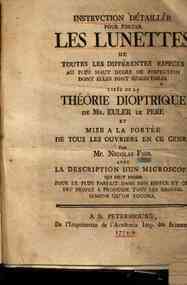 *Instruction détaillée pour porter les lunettes de toutes les différentes especes au plus haut degré de perfection dont elles sont susceptibles tirée de la théorie dioptrique de Mr. Euler le pere ... par Mr. Nicolas Fuss. Avec la description d'un m