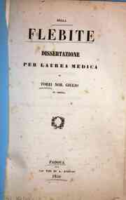 *Della flebite : *dissertazione per la Laurea medica di Torri Nob. Giulio di Verona
