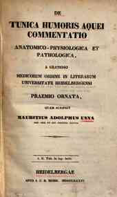 *De Tunica Humoris Aquei Commentatio Anatomico-Physiologica Et Pathologica ... / Mauritius Adolphus Unna