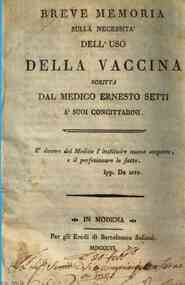 *Breve memoria sulla necessita' dell'uso della vaccina scritta dal medico Ernesto Setti a' suoi concittadini