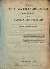*Sul sistema cranioscopico discorso di Alessandro Moreschi P. Professore di notomia umana nella R. Università di Bologna e socio di varie estere Accademie