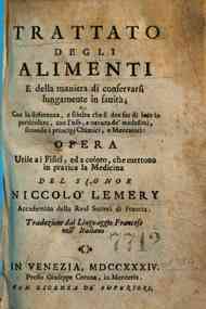 *Trattato degli alimenti e della maniera di conservarsi lungamente in sanita; con la differenza, e scielta che si dee far di loro in particolare, con l'uso, e natura de' medesimi secondo i principi chimici e meccanici: opera utile a i fisici, ed a coloro