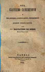 *Sul clavismo cancrenoso e sul morbo convulsivo-epidemico : ricerche storico-mediche del cav. Salvatore De Renzi