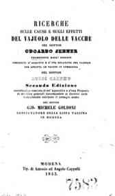 *Ricerche sulle cause e sugli effetti del vajuolo delle vacche / del dottor Odoardo Jenner, traduzione dall'inglese corredata d'aggiunte e d'una relazione del vajuolo che affetta le vacche in Lombardia del dottor Luigi Careno