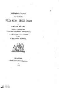 Volgarizzamento del Trattato della cura degli occhi : codice laurenziano citato dagli accademici della Crusca / di Pietro Spano, ora per la prima volta stampato a cura di Francesco Zambrini