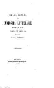 *Della scelta di curiosita letterarie inedite o rare / illustrazioni di Giosue Carducci