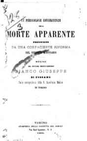 Le *pericolose conseguenze della morte apparente prevenute da una confaciente riforma del servizio mortuario : studi / del dottore medico-chirurgo Bianco Giuseppe di Fossano
