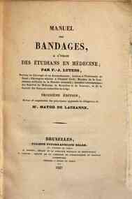*Manuel des bandages, a l'usage des estudians en medicine / par F.-J. Lutens