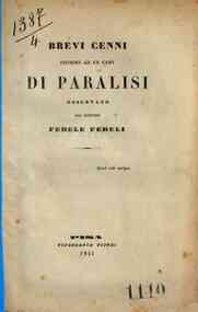 *Brevi cenni intorno ad un caso di paralisi osservato / dal Dottore Fedele Fedeli