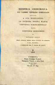 Memoria chirurgica sul labbro leporino complicato dedicata a sua eccellenza la signora donna Maria contessa Schinchinelli nata contessa Borromeo da Giuseppe Sonsis ..