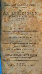 *Dissertatio inauguralis medica sistens quaedam De usu remediorum topicorum in oculorum morbis ...die 12. septembr. A. 1789 auctor Jpannes Ludov. Dietr. Busch