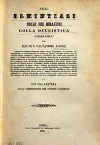 *Della elmintiasi nelle sue relazioni colla oculistica : osservazioni / del Cav. R.C. Salvatore Alessi, con una lettera sulla compressione del tumore lagrimale
