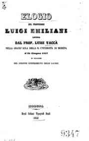 *Elogio del professore Luigi Emiliani letto dal prof. Luigi Vacca nella grand'aula della R