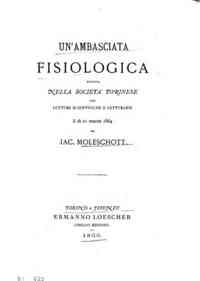 Un'*ambasciata fisiologica esposta nella società torinese per letture scientifiche e letterarie il dì 21 marzo 1864 / da Jac. Moleschott
