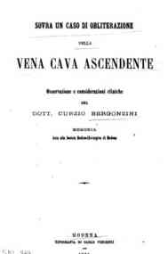 *Sovra un caso di obliterazione della vena cava ascendente / osservazioni e considerazioni cliniche del dott. Curzio Bergonzini