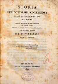 *Storia dell'ottalmia contagiosa dello spedale militare d'Ancona origine e natura di quel contagio ... di F. Vasani medico veronese