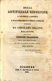 *Della artificiale riduzione a solidita lapidea e inalterabilita degli animali scoperta da Girolamo [...] - 9327-9332 (bis) 1 v. 